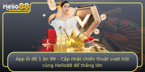 App Lo E 1 An 99 Cap Nhat Chien Thuat Vuot Troi Cung Hello88 E Thang Lon