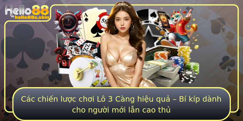 Các chiến lược chơi Lô 3 Càng hiệu quả – Bí kíp dành cho người mới lẫn cao thủ