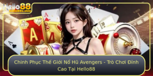 Chinh Phuc The Gioi No Hu Avengers Tro Choi Inh Cao Tai Hello88