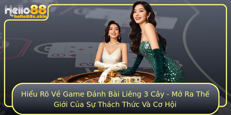 Hiểu Rõ Về Game Đánh Bài Liêng 3 Cây - Mở Ra Thế Giới Của Sự Thách Thức Và Cơ Hội