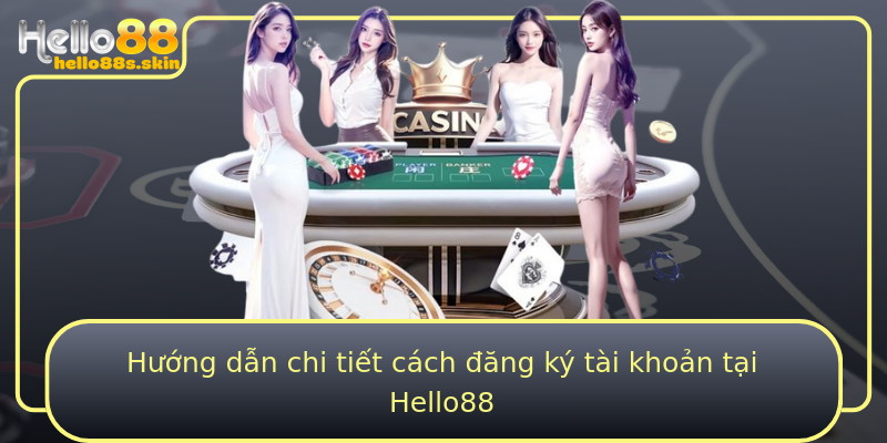 Hướng dẫn chi tiết cách đăng ký tài khoản tại Hello88