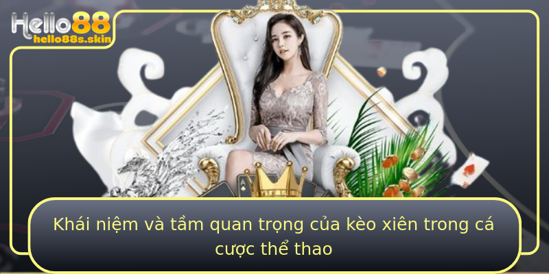 Khái niệm và tầm quan trọng của kèo xiên trong cá cược thể thao