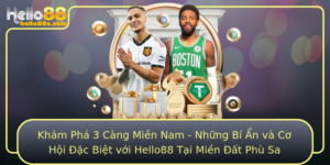 Kham Pha 3 Cang Mien Nam Nhung Bi An Va Co Hoi Ac Biet Voi Hello88 Tai Mien At Phu Sa