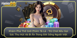 Kham Pha The Gioi Phom Ta La Tro Choi Keu Goi Suc Thu Hut Va Bi An Trong Oi Song Nguoi Viet
