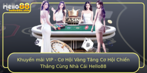 Khuyen Mai Vip Co Hoi Vang Tang Co Hoi Chien Thang Cung Nha Cai Hello88
