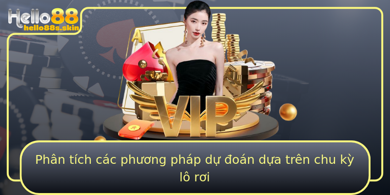 Phân tích các phương pháp dự đoán dựa trên chu kỳ lô rơi