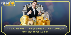 Tai App Hello88 Trai Nghiem Giai Tri Inh Cao Ngay Tren Ien Thoai Cua Ban